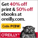 [ Get 40% off print and 50% off ebooks at oreilly.com. Code: PCBW. ]